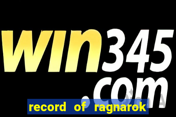 record of ragnarok 3 temporada