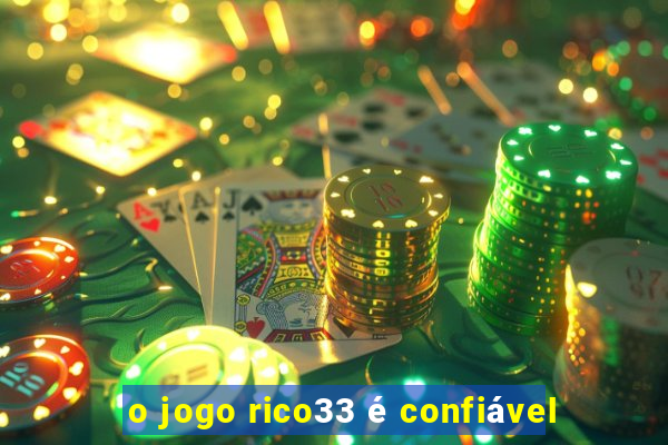 o jogo rico33 é confiável