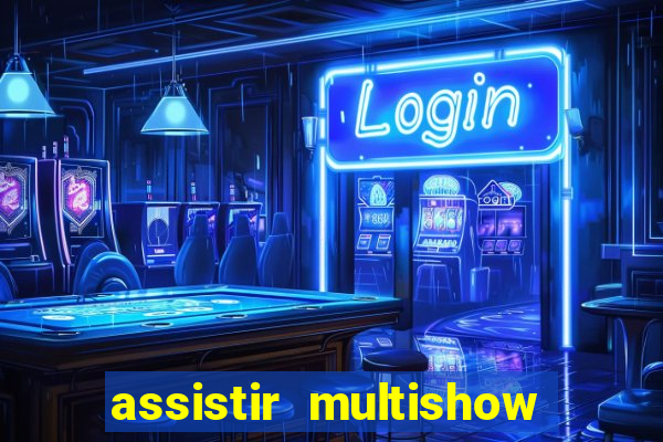 assistir multishow online gratis