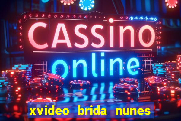 xvideo brida nunes e kid