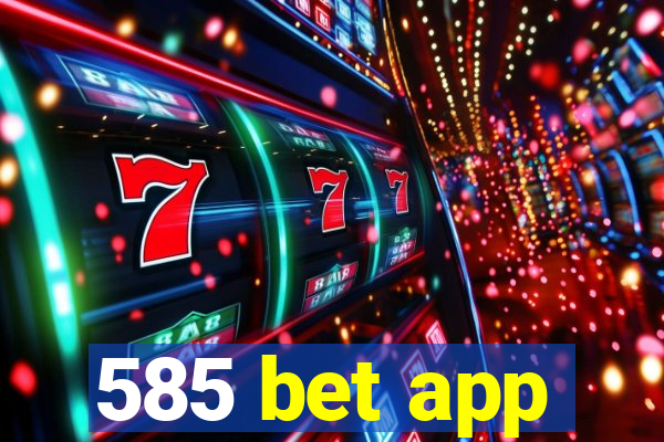 585 bet app