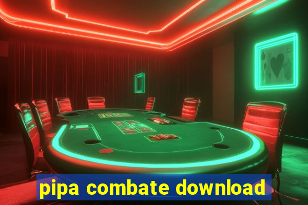 pipa combate download