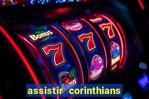 assistir corinthians no futemax