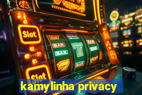 kamylinha privacy