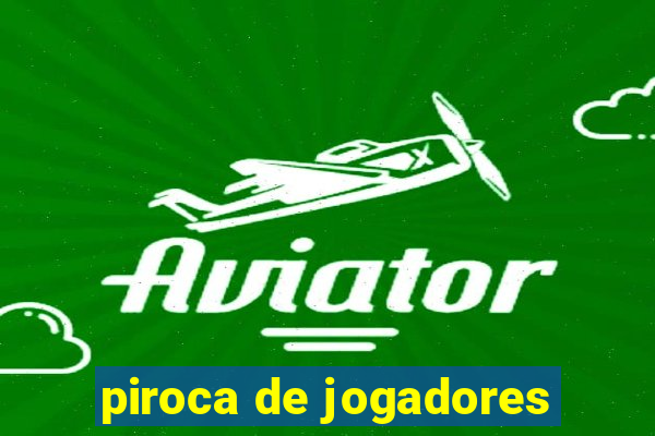 piroca de jogadores