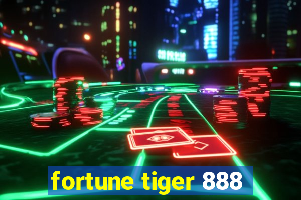 fortune tiger 888