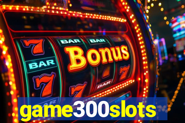 game300slots