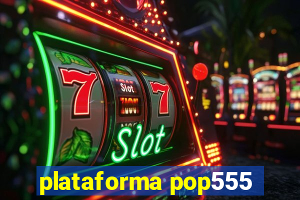 plataforma pop555