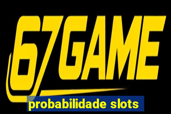 probabilidade slots