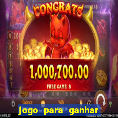 jogo para ganhar dinheiro de verdade sem depositar nada