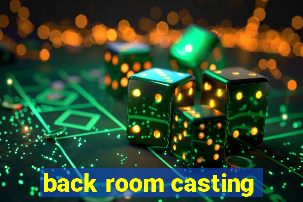 back room casting