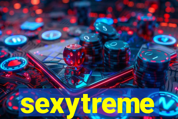 sexytreme