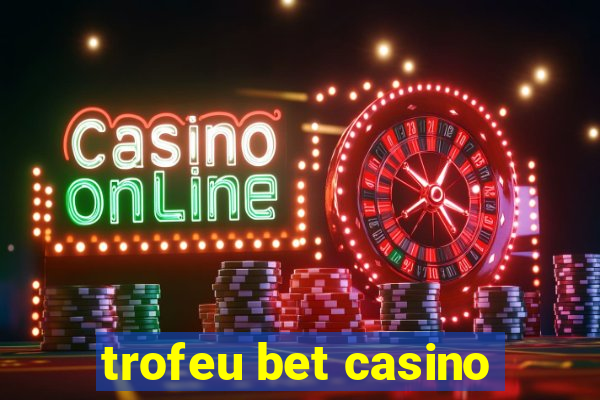 trofeu bet casino