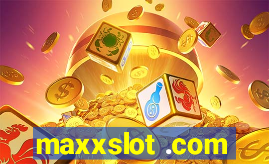 maxxslot .com