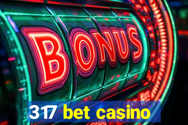 317 bet casino