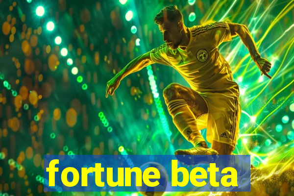 fortune beta