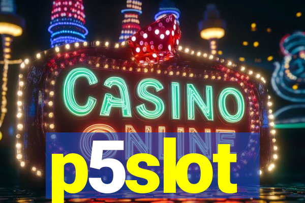 p5slot