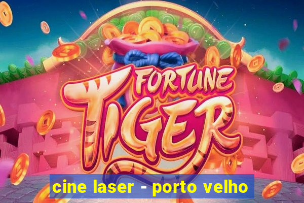 cine laser - porto velho