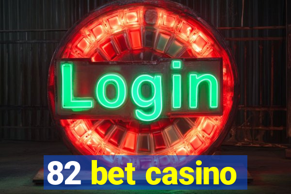 82 bet casino