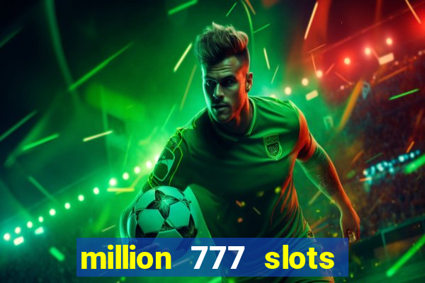 million 777 slots paga mesmo