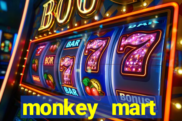 monkey mart dinheiro infinito