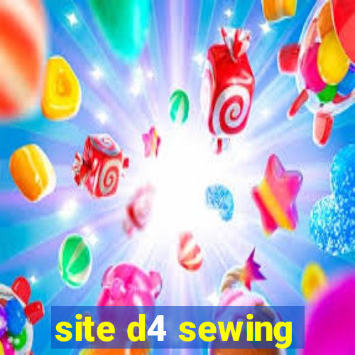 site d4 sewing