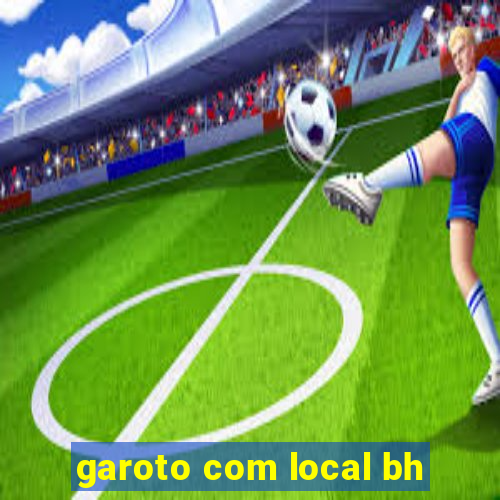 garoto com local bh