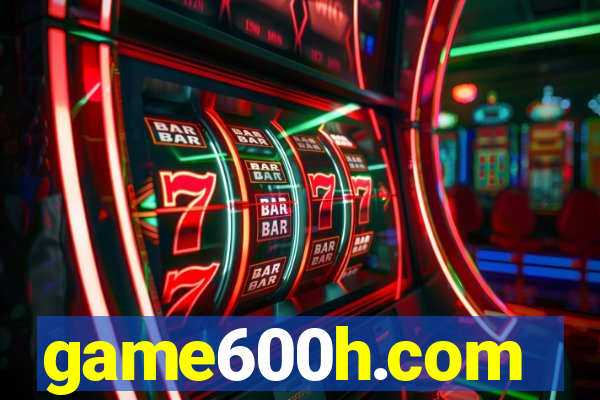 game600h.com