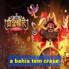 a bahia tem crase