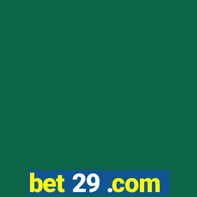 bet 29 .com