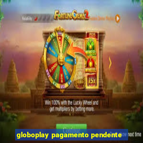 globoplay pagamento pendente