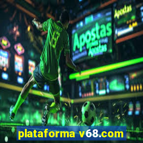 plataforma v68.com