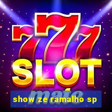 show ze ramalho sp