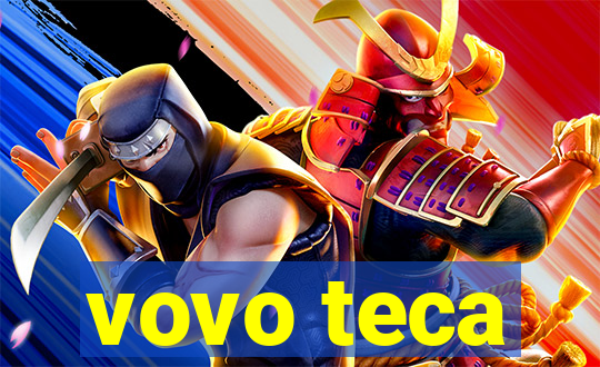 vovo teca