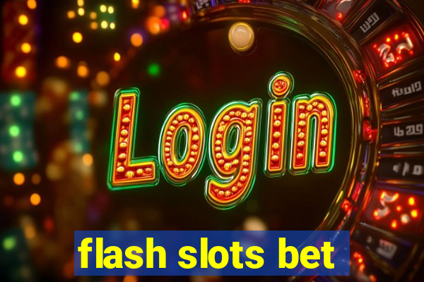 flash slots bet