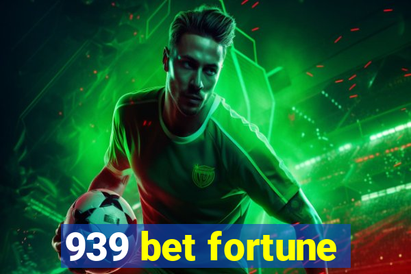 939 bet fortune