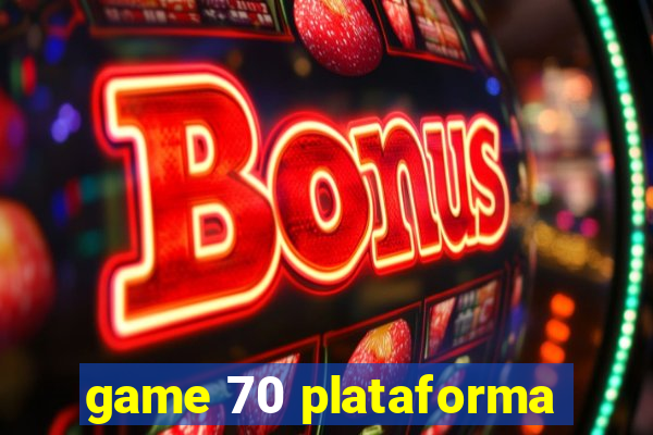 game 70 plataforma