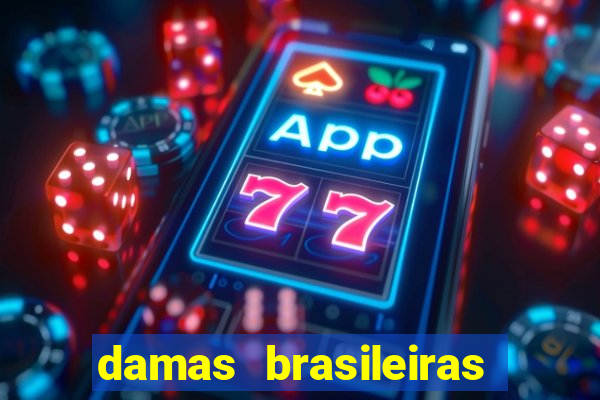 damas brasileiras jogar online