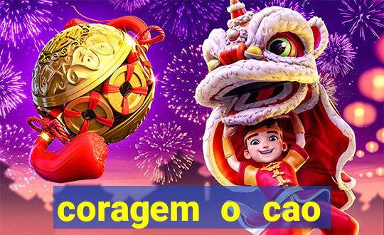 coragem o cao covarde assistir