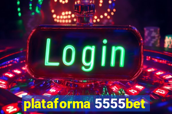 plataforma 5555bet