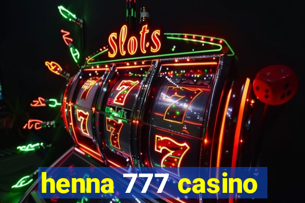 henna 777 casino