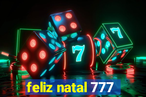 feliz natal 777