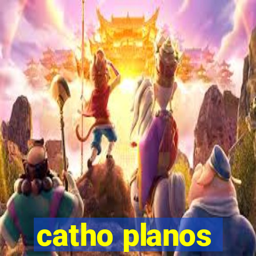 catho planos