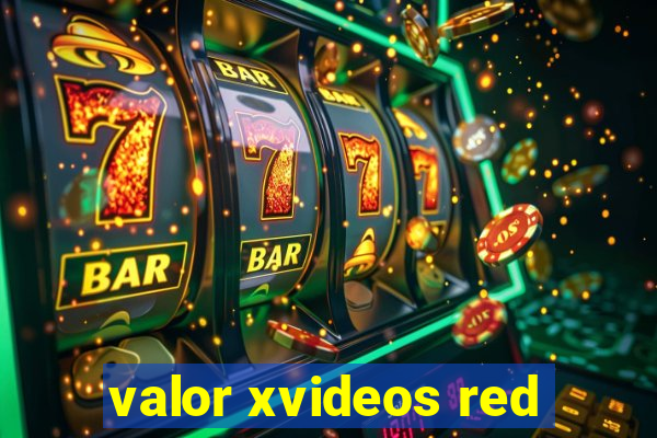 valor xvideos red