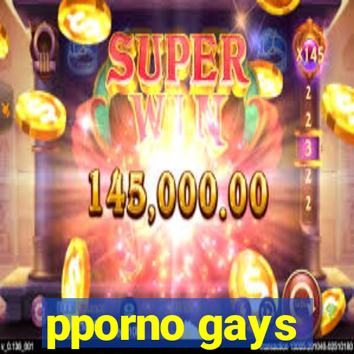 pporno gays