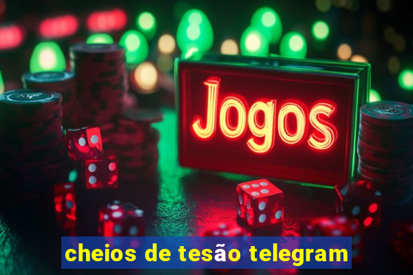 cheios de tesão telegram