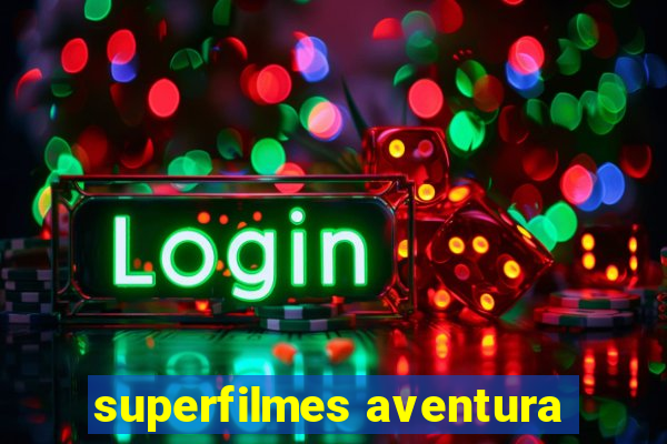 superfilmes aventura