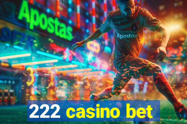 222 casino bet