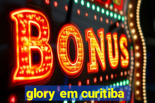 glory em curitiba