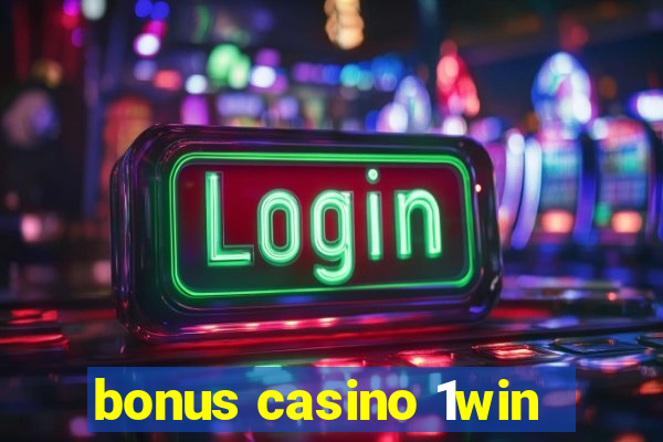 bonus casino 1win